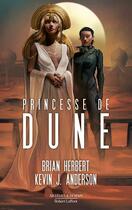 Couverture du livre « Princesse de Dune » de Brian Herbert et Kevin J. Anderson aux éditions Robert Laffont
