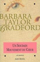 Couverture du livre « Un soudain mouvement du coeur » de Barbara Taylor Bradford aux éditions Albin Michel