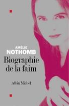 Couverture du livre « Biographie de la faim » de Amélie Nothomb aux éditions Albin Michel