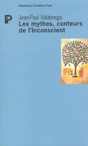 Couverture du livre « Les Mythes, conteurs d l'inconscient » de Valabrega Jean-Paul aux éditions Payot