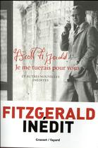 Couverture du livre « Je me tuerais pour vous et autres nouvelles inédites » de Francis Scott Fitzgerald aux éditions Grasset Et Fasquelle