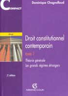 Couverture du livre « Droit Constitutionnel Contemporain T.1 ; Theorie Generale, Les Grands Regimes Etrangers » de Dominique Chagnollaud aux éditions Armand Colin