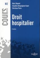 Couverture du livre « Droit hospitalier (8e édition) » de Marc Dupont et Christian Paire et Claudine Bergoignan-Esper aux éditions Dalloz