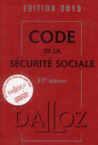 Couverture du livre « Code de la sécurité sociale (édition 2013) » de  aux éditions Dalloz