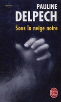 Couverture du livre « Sous la neige noire » de Pauline Delpech aux éditions Le Livre De Poche