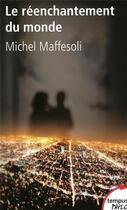 Couverture du livre « Le réenchantement du monde » de Michel Maffesoli aux éditions Tempus/perrin