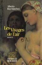 Couverture du livre « Les visages de l'air » de Alberto Ruy Sanchez aux éditions Rocher