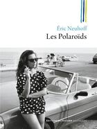 Couverture du livre « Les polaroïds » de Eric Neuhoff aux éditions Rocher