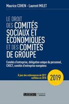 Couverture du livre « Le droit des comités sociaux et économiques et des comités de groupe (CSE) (édition 2019) » de Maurice Cohen et Laurent Milet aux éditions Lgdj