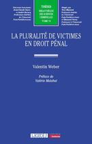 Couverture du livre « La pluralité de victimes en droit pénal Tome 74 » de Valentin Weber aux éditions Lgdj
