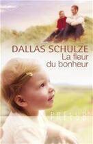 Couverture du livre « La fleur du bonheur » de Dallas Schulze aux éditions Harlequin