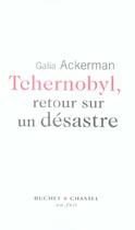 Couverture du livre « Tchernobyl retour sur un desastre » de Galia Ackerman aux éditions Buchet Chastel