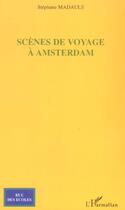 Couverture du livre « Scenes de voyage a amsterdam » de Stephane Madaule aux éditions L'harmattan