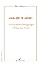 Couverture du livre « Mallarmé et Norwid ; le silence et la modernité poétique en France et en Pologne » de Piotr Sniedziewski aux éditions Editions L'harmattan