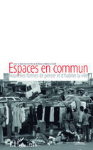 Couverture du livre « Espaces en commun ; nouvelles formes de penser et d'habiter la ville » de Alessia De Biase et Monica Coralli aux éditions Editions L'harmattan