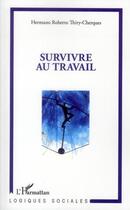 Couverture du livre « Survivre au travail » de Hermano Roberto Thiry-Cherques aux éditions L'harmattan