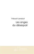 Couverture du livre « Les anges du désespoir » de Larrebat-T aux éditions Le Manuscrit