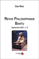 Couverture du livre « Revue philosophique bantu - septembre 2021, n 5 » de Come Mama aux éditions Editions Du Net