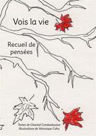 Couverture du livre « Vois la vie : recueil de pensées » de Chantal Combedouzon aux éditions Books On Demand