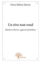 Couverture du livre « Un rêve tout rond » de Marie-Helene Horent aux éditions Edilivre