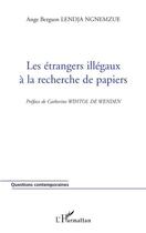 Couverture du livre « Étrangers illégaux à la recherche de papiers » de Ange Lendja Ngnemzue aux éditions Editions L'harmattan