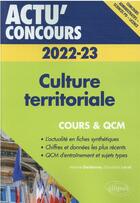 Couverture du livre « Actu' concours ; culture territoriale 2022-2023 : cours et QCM » de Derkenne/Lecat aux éditions Ellipses