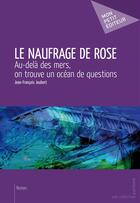 Couverture du livre « Le naufrage de Rose » de Jean-Francois Joubert aux éditions Publibook