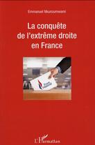 Couverture du livre « La conquête de l'extrême droite en France » de Emmanuel Nkunzumwami aux éditions L'harmattan