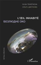 Couverture du livre « L'oeil inhabité » de Olga Tsvietkova aux éditions L'harmattan