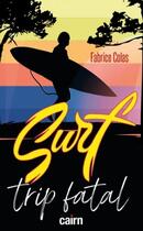 Couverture du livre « Surf trip fatal » de Fabrice Colas aux éditions Cairn