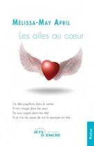 Couverture du livre « Les ailes au coeur » de Melissa-May April aux éditions Jets D'encre