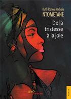 Couverture du livre « De la tristesse a la joie » de Ntometane Ruth-Renee aux éditions Jets D'encre