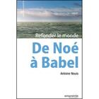 Couverture du livre « De Noé à Babel : refonder le monde » de Antoine Nouis aux éditions Empreinte Temps Present