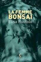 Couverture du livre « La femme bonsaï » de Elisa Ruotolo aux éditions Cambourakis