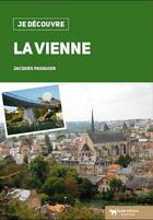 Couverture du livre « Je découvre : la Vienne ; nature, traditions, histoire » de Jacques Pasquier aux éditions Geste
