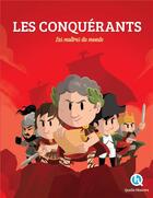 Couverture du livre « Les conquérants ; les maîtres du monde » de  aux éditions Quelle Histoire