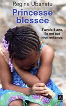 Couverture du livre « Princesse blessée ; j'avais 5 ans, ils ont tué mon enfance » de Regina Ubanatu aux éditions Archipoche