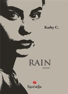 Couverture du livre « Rain » de Kathy C. aux éditions Spinelle