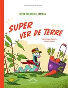 Couverture du livre « Super copains du jardin : super ver de terre » de Veronique Cauchy et Olivier Rublon aux éditions Circonflexe
