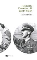 Couverture du livre « Heydrich, l'homme clé du IIIe Reich » de Edouard Calic aux éditions Nouveau Monde