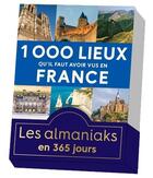 Couverture du livre « Almaniak 1000 lieux qu'il faut avoir vus en france » de  aux éditions Editions 365