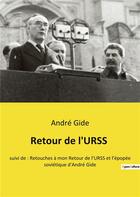 Couverture du livre « Retour de l'urss - suivi de : retouches a mon retour de l'urss et l'epopee sovietique d'andre gide » de Gide Andre aux éditions Culturea