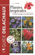 Couverture du livre « Plantes tropicales ; à l'état sauvage ou acclimatées » de J.G. Rohwer aux éditions Delachaux & Niestle