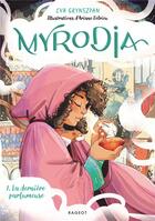 Couverture du livre « Myrodia Tome 1 : la dernière parfumeuse » de Ariane Delrieu et Eva Grynszpan aux éditions Rageot