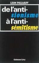 Couverture du livre « De l'antisionisme à l'antisémitisme » de Leon Poliakov aux éditions Calmann-levy