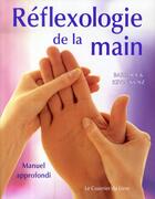 Couverture du livre « Réflexologie de la main ; manuel approfondi » de Barbara Kunz et Kevin Kunz aux éditions Courrier Du Livre