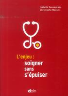Couverture du livre « L'enjeu : soigner sans s'épuiser » de Christophe Massin et Isabelle Sauvegrain aux éditions Doin