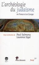 Couverture du livre « L'archéologie du judaïsme en France et en Europe » de Paul Salmona et Laurence Sigal aux éditions La Decouverte