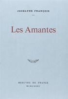 Couverture du livre « Les amantes » de Jocelyne Francois aux éditions Mercure De France