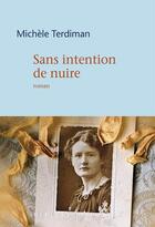 Couverture du livre « Sans intention de nuire » de Michele Terdiman aux éditions Mercure De France